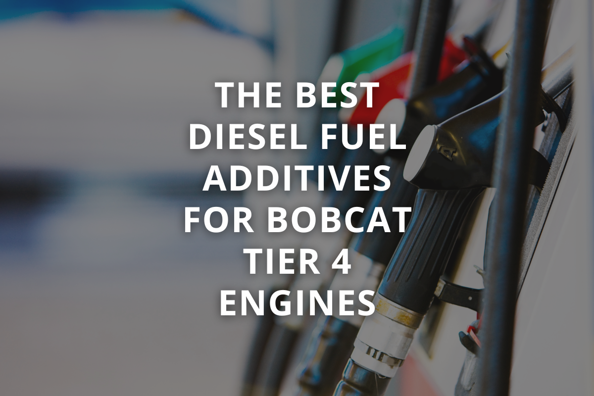 The Best Diesel Fuel Additives for Bobcat Doosan Tier 4 Engines