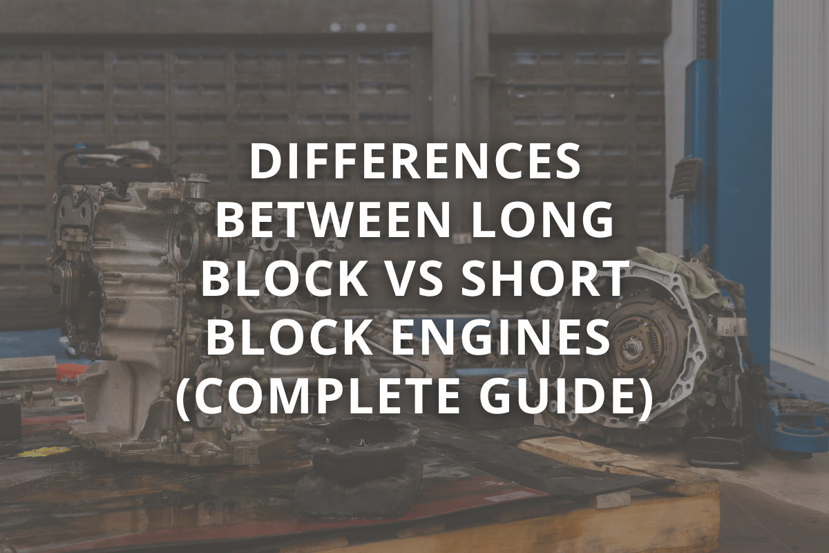 Long Block vs Short Block Engines (Full Comparison Guide)
